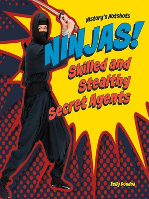 cover image of Ninjas! Skilled and Stealthy Secret Agents